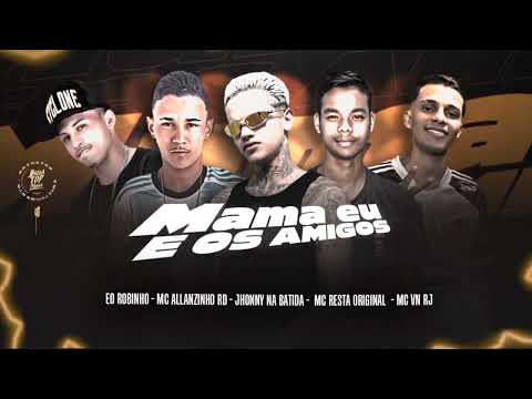Eo Robinho - Mc Allanzinho Rd -Jhonny na Batida - Mc Resta Original - MC VN RJ - MAMA EU E OS AMIGOS
