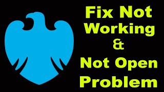 How To Fix Barclays App Not Working Problem Android & iOS | Barclays Not Open Problem | PSA 24