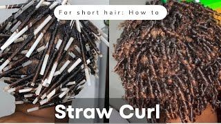 DIY: HOW TO STRAW CURL for SHORT HAIR