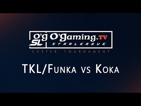 TKL/Funka vs Koka - Tournoi Casters - O'Gaming Starleague - Groupe A