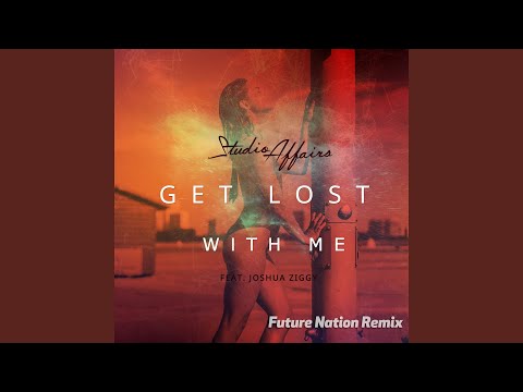 Get Lost with Me (feat. Joshua Ziggy) (Future Nation Remix)