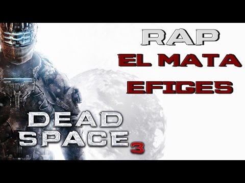 DEAD SPACE 3 II RAP II El mata Efigies II By: JL