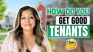 How Do You Get GREAT Tenants? What Every Landlord Needs To Know!