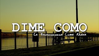 La Bandononona Clave Nueva - Dime Como [Letra]