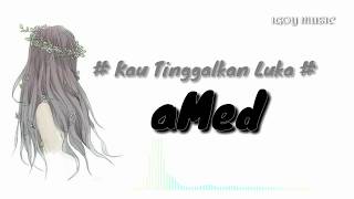 Download lagu Kau Tinggalkan Luka (Lirik) - aMed ( Cover by Maulana Ardiansyah ) mp3 Download lagu Kau Tinggalkan Luka (Lirik) - aMed ( Cover by Maulana Ardiansyah ) mp3