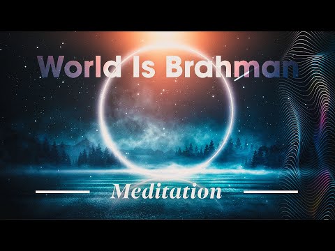 The World is Brahman: Ramana Maharshi Inspired Meditation