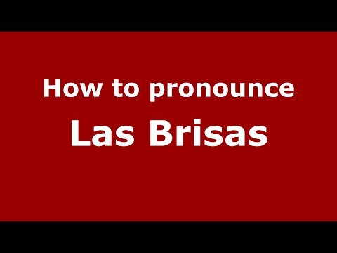 How to pronounce Las Brisas