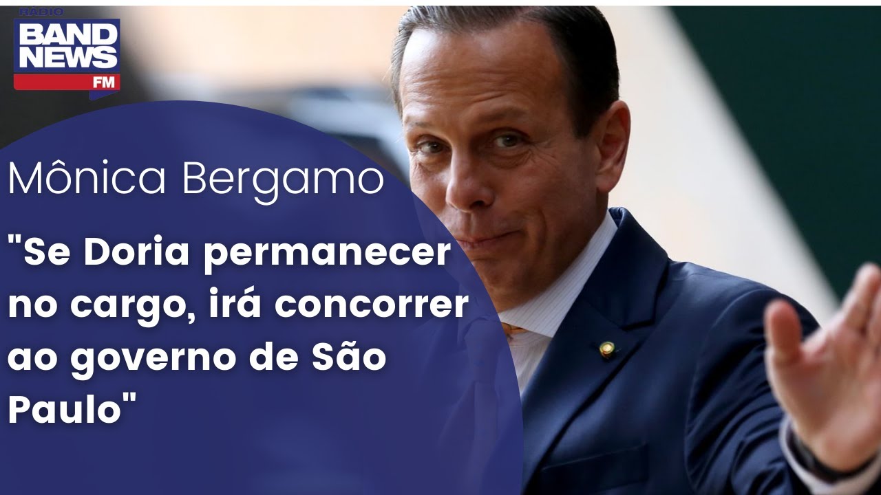 "Se Doria permanecer no cargo, irá concorrer ao governo de São Paulo", avalia Mônica Bergamo
