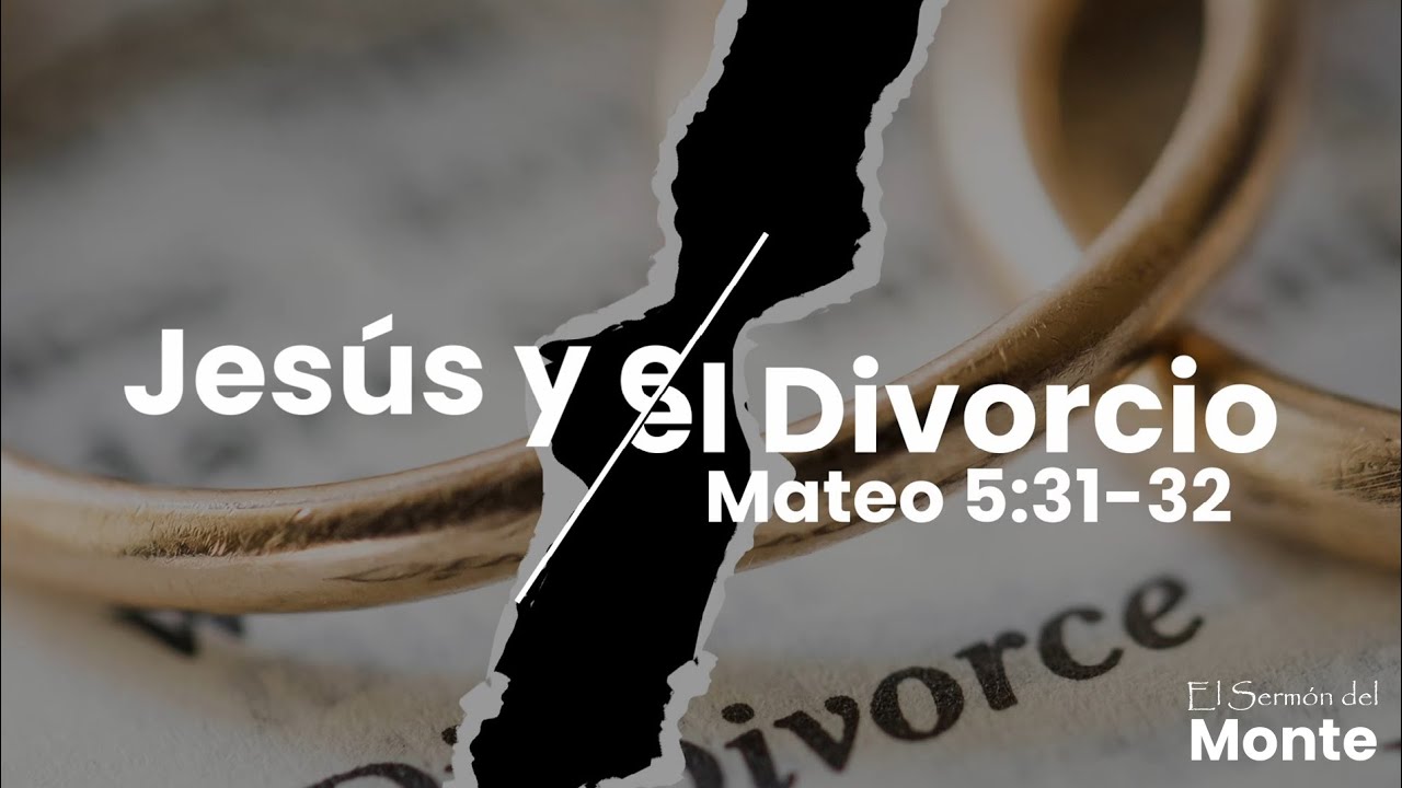 🔴El Sermón del Monte - Jesús y el Divorcio - Mateo 5:31-32