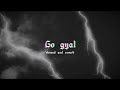 Go Gyal...( slowed and reverbed)..edit audio..