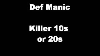 Def Manic - Killers 10s or 20s