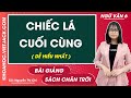 Chiếc lá cuối cùng - Ngữ văn lớp 6 - Chân trời sáng tạo