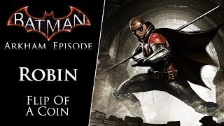 Batman: Arkham Episode - Flip Of A Coin (Robin)