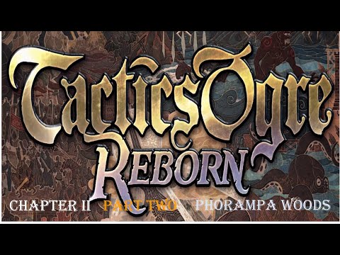 Tactics Ogre: Reborn - Let's Play - Chapter II (Part Two)