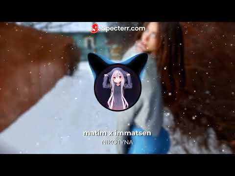 matim x immatsen - nikotyna (Bass Boosted)