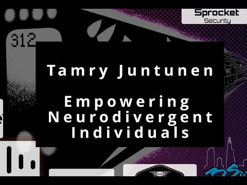 Empowering Neurodivergence in Cybersecurity - Tamry Juntunen - BSides312 2025