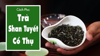 Cách Pha Trà Shan Tuyết Cổ Thụ Tà Xùa