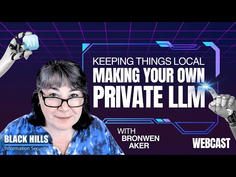 Keeping Things Local – Making Your Own Private LLM w/ Bronwen Aker
