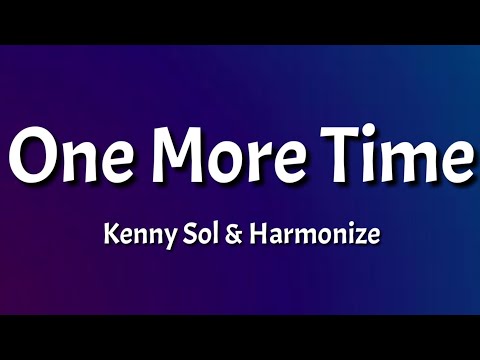 Kenny Sol - One More Time (Lyrics) ft Harmonize