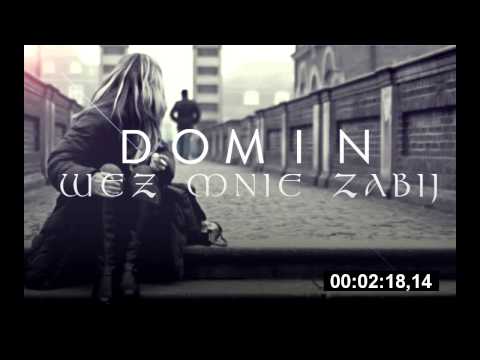 DOMIN - WEŹ MNIE ZABIJ