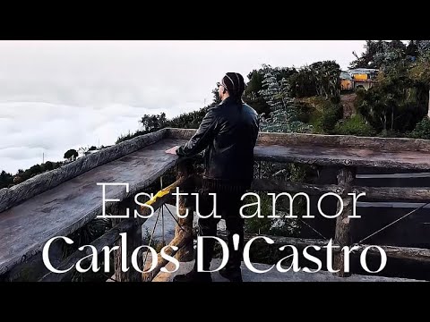 Es tu amor • Carlos D’Castro