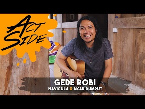 ACT SIDE: Gede Robi (Navicula x Akar Rumput)