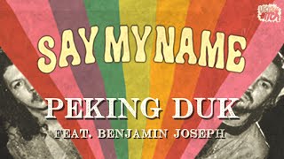 Peking Duk - Say My Name (feat. Benjamin Joseph)