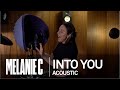 Melanie C - Into You (Acoustic)