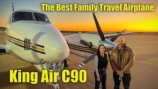 King Air C90 - The BEST Airplane for Families