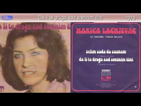 Marica Lacnjevac - Da li te druga sad srecnim cini - (Audio 1979)