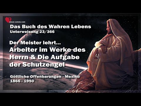 Arbeiter im Werk des Herrn & Aufgabe der Schutzengel ❤️ Buch des wahren Lebens Unterweisung 23 / 366