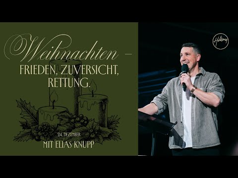 HEILIGABEND: FRIEDEN. ZUVERSICHT. RETTUNG. | ELIAS KNUPP | HILLSONG GERMANY ONLINE