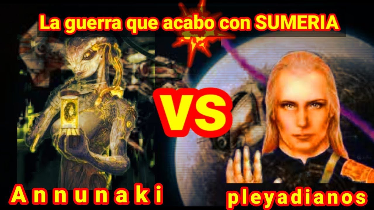 ANNUNAKIS VS PLEYADIANOS|| la guerra que acabó con la civilización SUMERIA