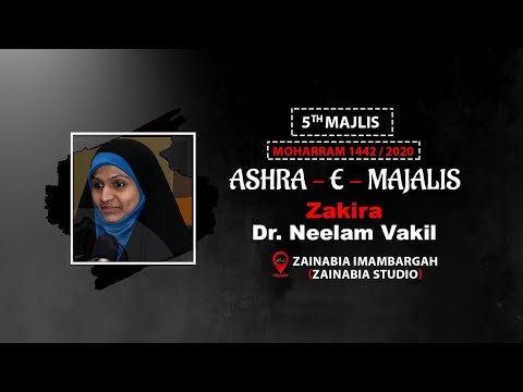 5th Majlis | Dr.Neelam Vakil | Zainabia Studio | 5th Muharram 1442 (2020)