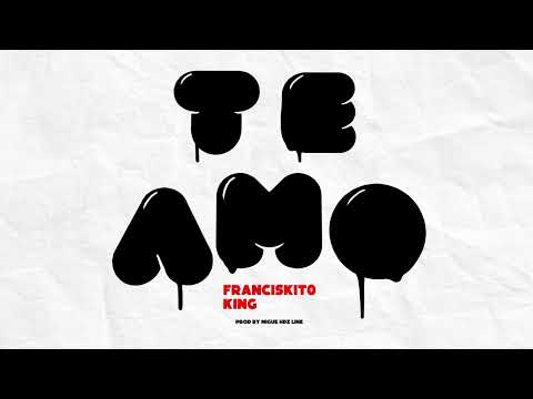 Te amo-Franciskito King(Hdz line )