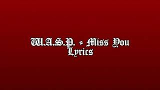 W.A.S.P. - Miss You (Lyrics)