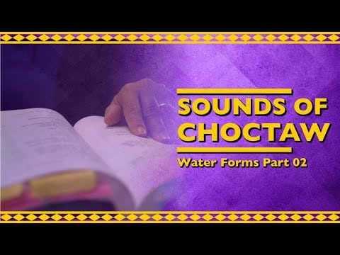 Sounds of Choctaw: Forms of Water Part 02