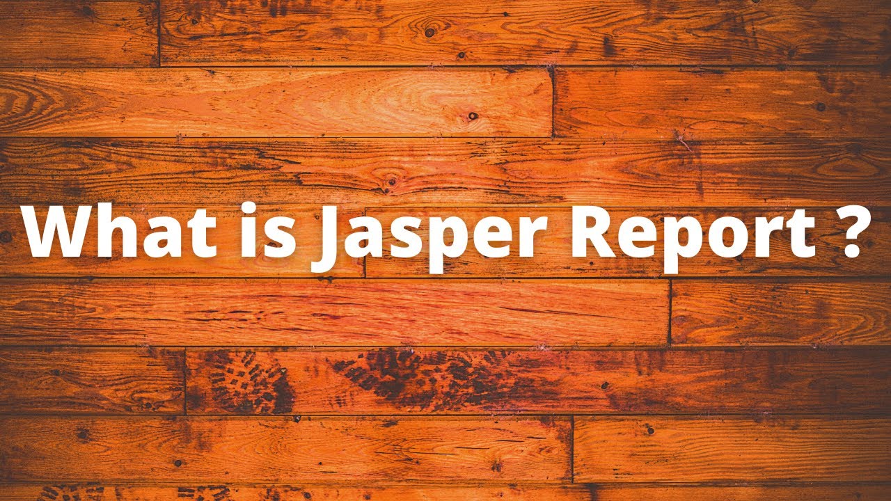 What is Jasper Report ?