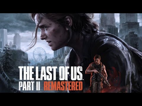 The Last of Us Parte II Remastered llegará a PC el 3 de abril de 2025