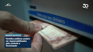 CSP analisa projeto que submete partidos ao controle de lavagem de dinheiro