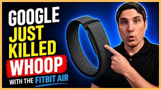 Google Just Killed WHOOP With The New Fitbit Air! (Will THIS Change Wearables Forever?)