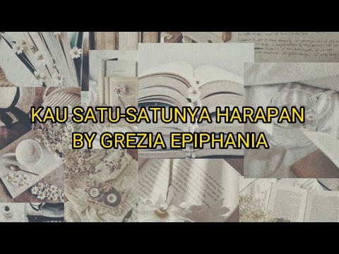 KAU SATU-SATUNYA HARAPAN BY GREZIA EPIPHANIA.