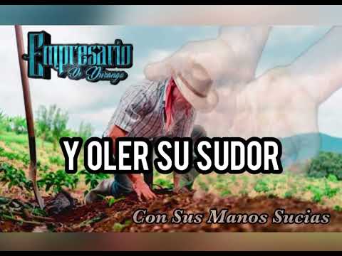 Empresario De Durango - Con Sus Manos SUCIAS  (LETRA) 2022 #Duranguense