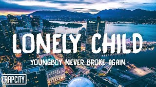 YoungBoy Never Broke Again - Lonely Child (Lyrics)