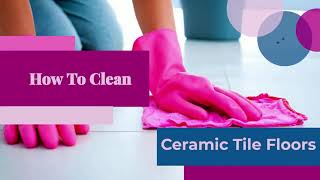 How To Clean Ceramic Tile Floors?
