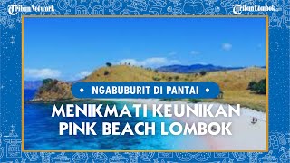 Tempat Ngabuburit Seru dengan Menikmati Keunikan yang Ada di Pink Beach Lombok