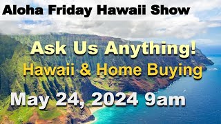 How to Beat the Home Insurance Crisis in Hawaii??  | Aloha Friday Hawaii Real Estate Show 05.24.2024