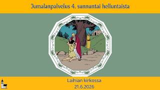 'Kadonnut ja jälleen löytynyt' - Juhannussunnuntain Messu Laihian kirkossa 21.6.2026