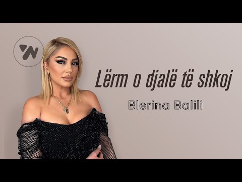 Blerina Balili - Lërm o djalë të shkoj (Official Music Video)