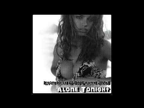 Lyon Kise & Dj Frank JMJ - Alone Tonight